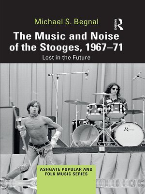cover image of The Music and Noise of the Stooges, 1967-71